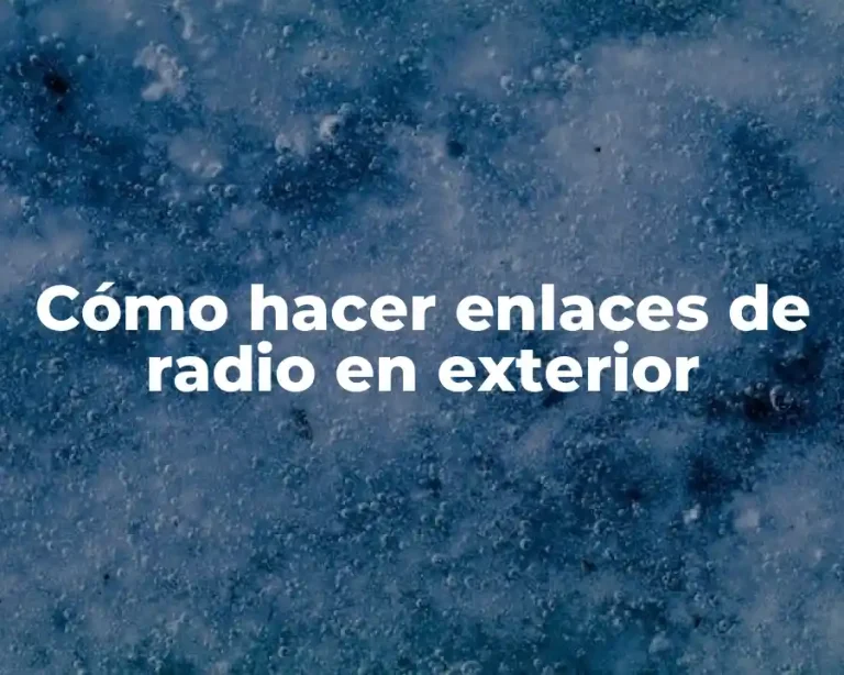 Cómo hacer enlaces de radio en exterior