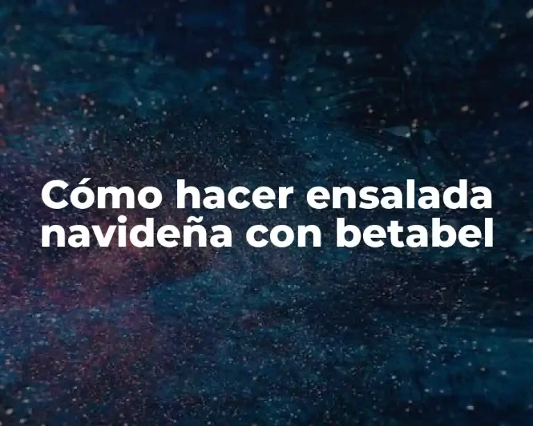 Cómo hacer ensalada navideña con betabel