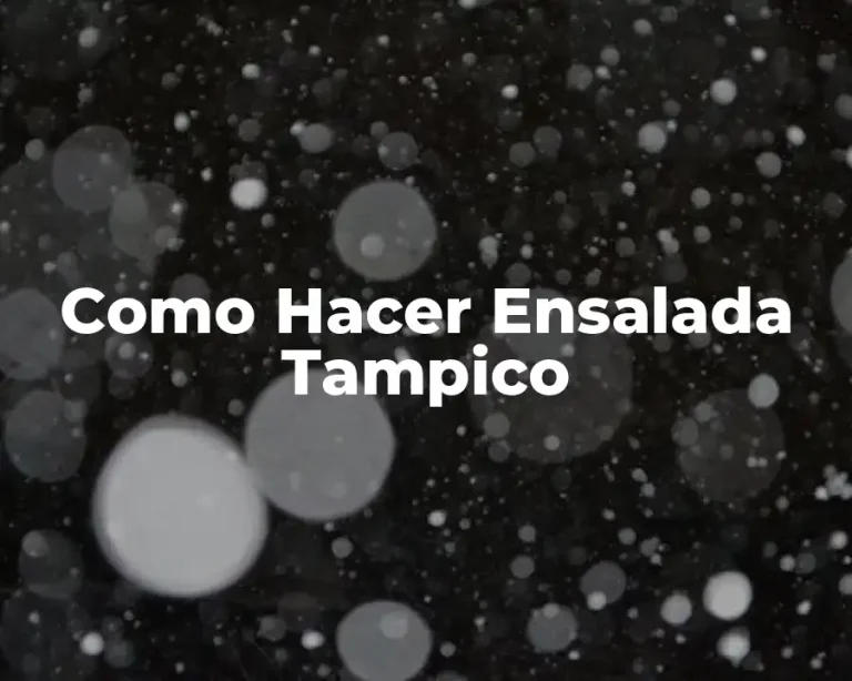 Como Hacer Ensalada Tampico