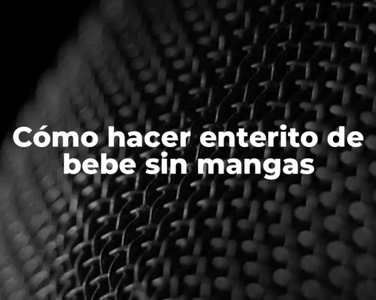 Cómo hacer enterito de bebe sin mangas