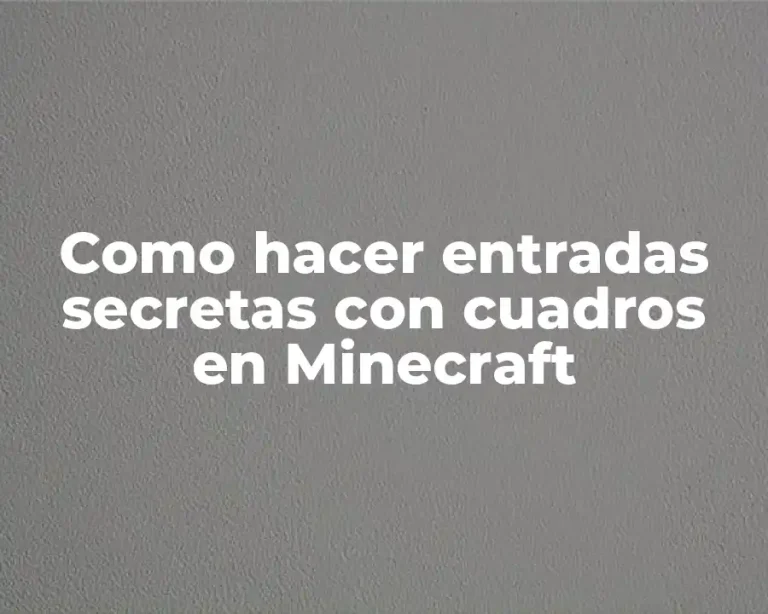 Como hacer entradas secretas con cuadros en Minecraft