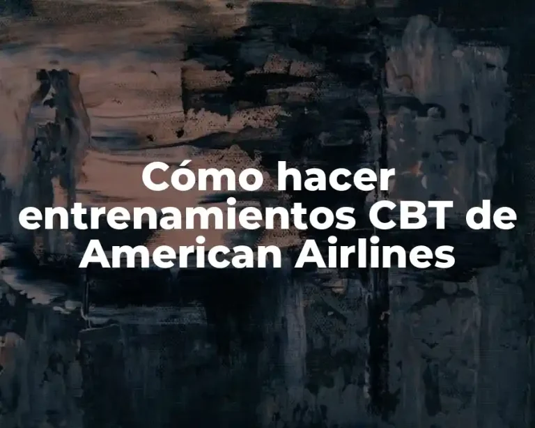 Cómo hacer entrenamientos CBT de American Airlines