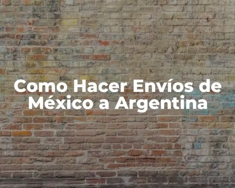 Como Hacer Envíos de México a Argentina
