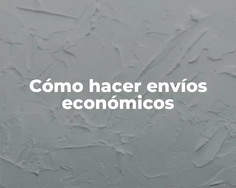 Cómo hacer envíos económicos