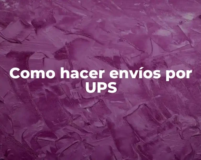 Como hacer envíos por UPS