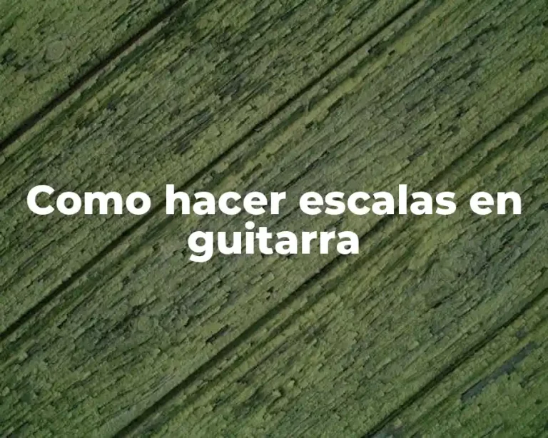 Como hacer escalas en guitarra