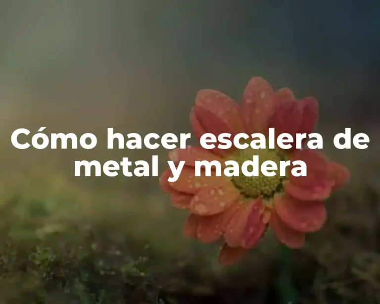Cómo hacer escalera de metal y madera