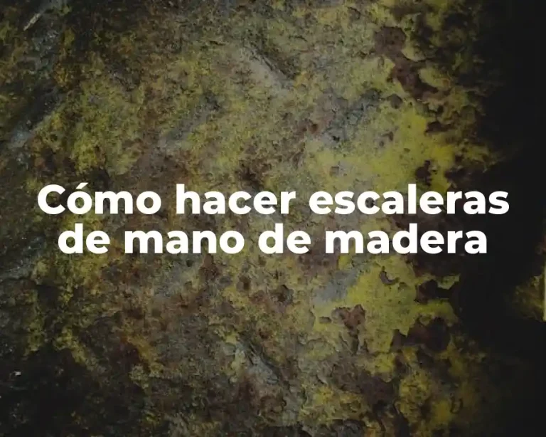 Cómo hacer escaleras de mano de madera