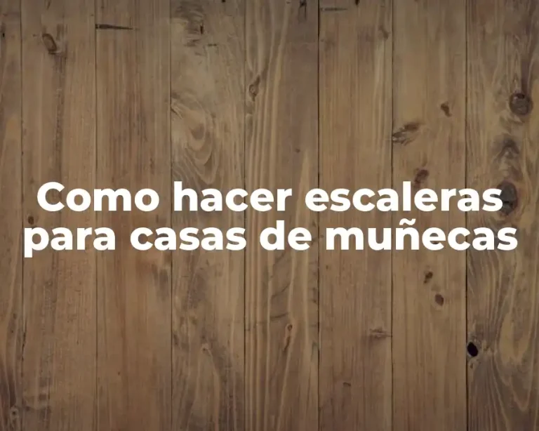 Como hacer escaleras para casas de muñecas