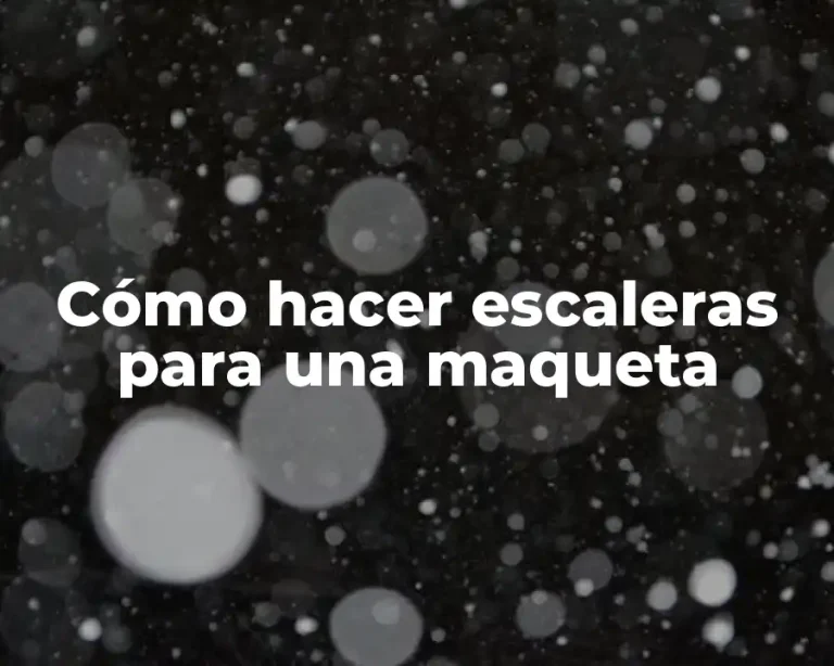 Cómo hacer escaleras para una maqueta