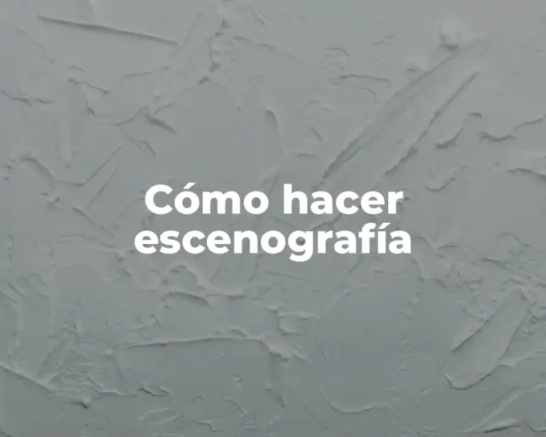 Cómo hacer escenografía