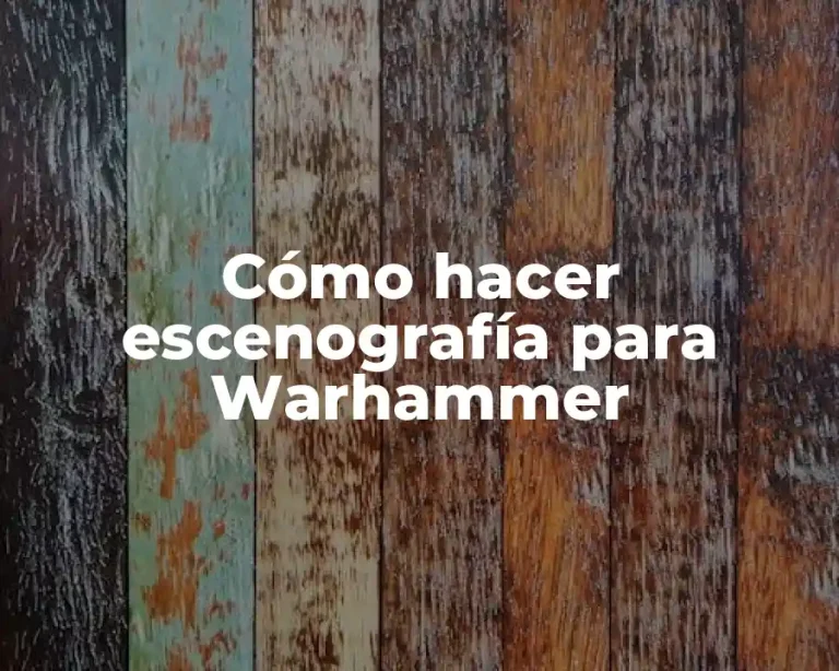 Cómo hacer escenografía para Warhammer