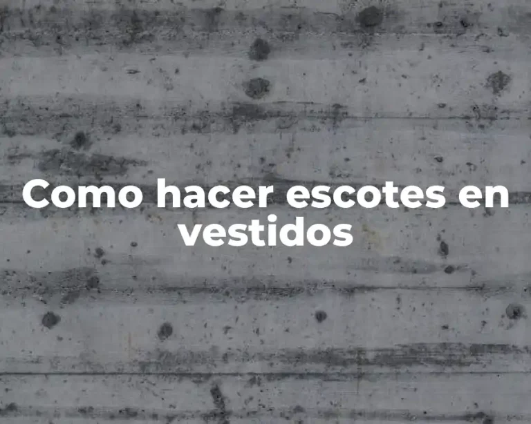 Como hacer escotes en vestidos