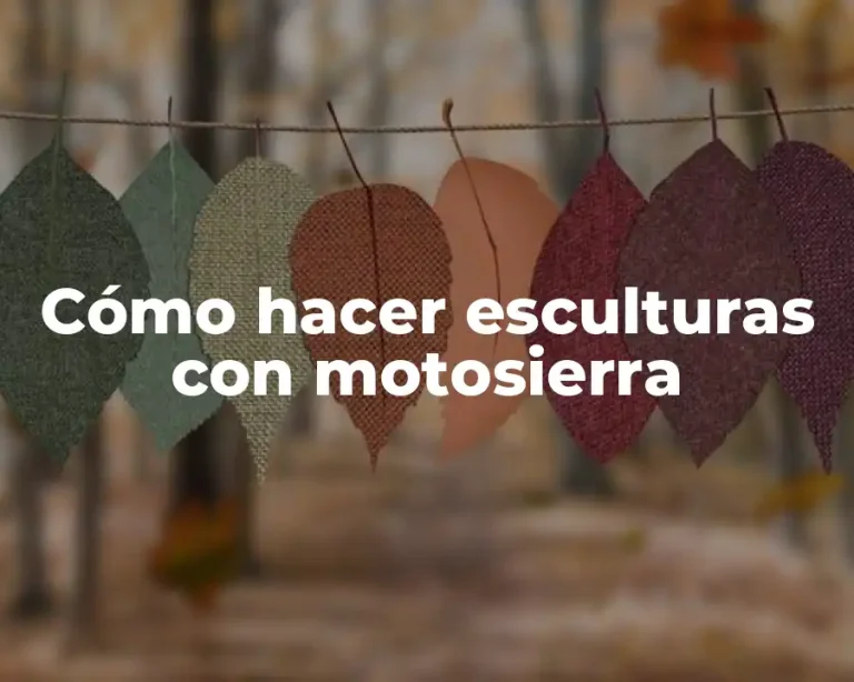 Cómo hacer esculturas con motosierra