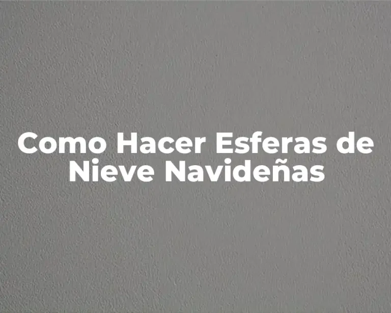 Como Hacer Esferas de Nieve Navideñas