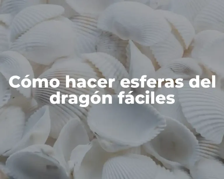 Cómo hacer esferas del dragón fáciles