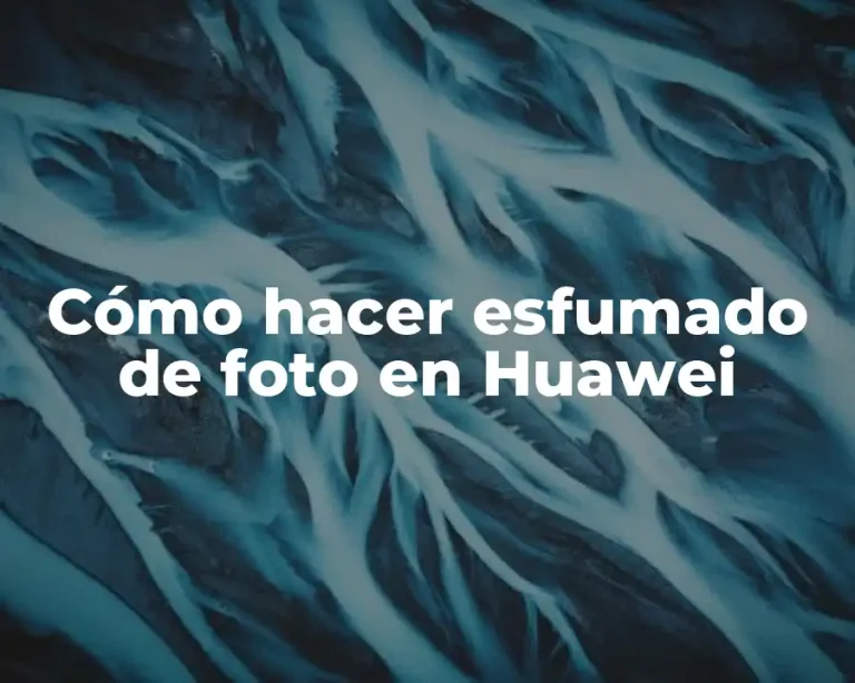 Cómo hacer esfumado de foto en Huawei