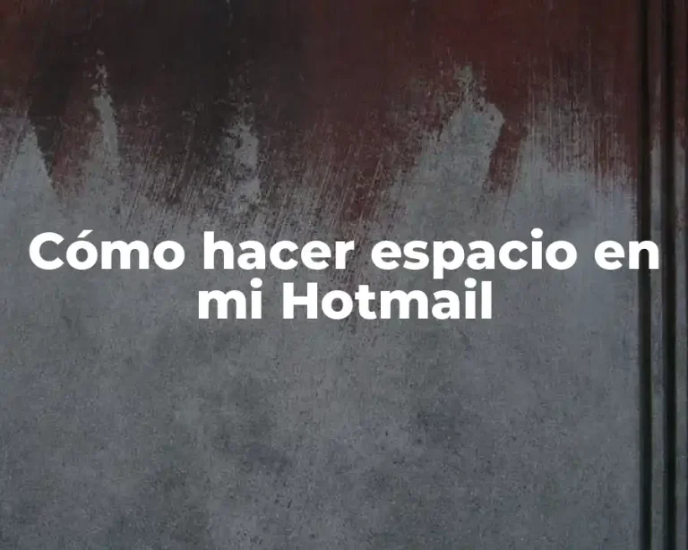 Cómo hacer espacio en mi Hotmail