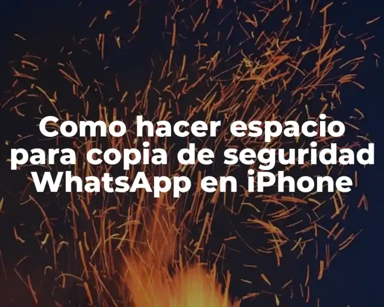 Como hacer espacio para copia de seguridad WhatsApp en iPhone