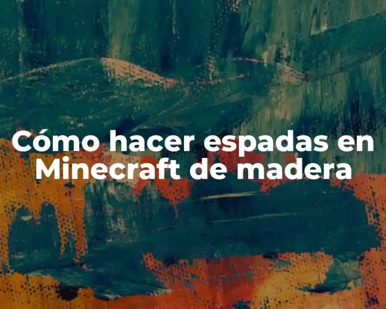 Cómo hacer espadas en Minecraft de madera