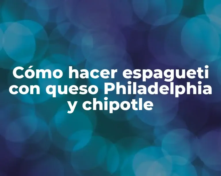 Cómo hacer espagueti con queso Philadelphia y chipotle