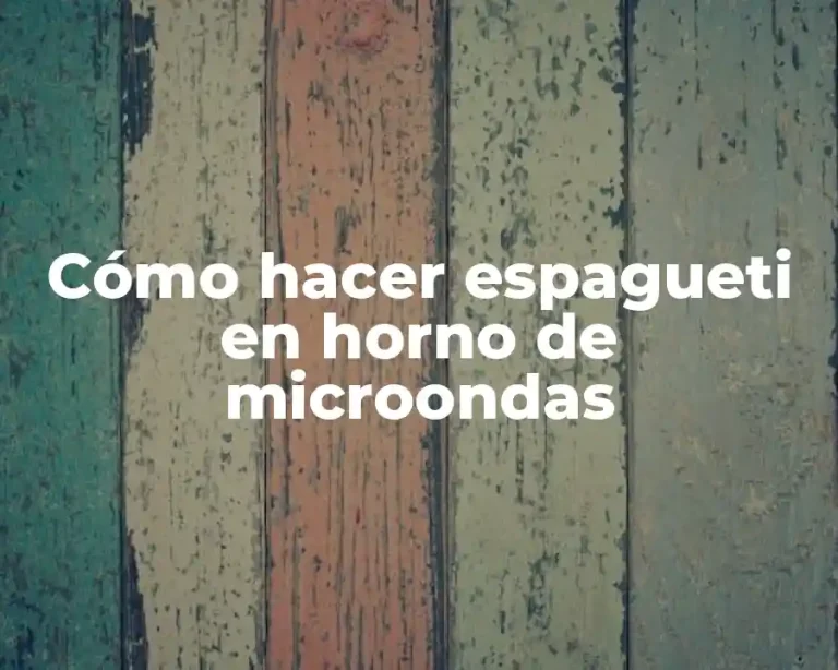 Cómo hacer espagueti en horno de microondas