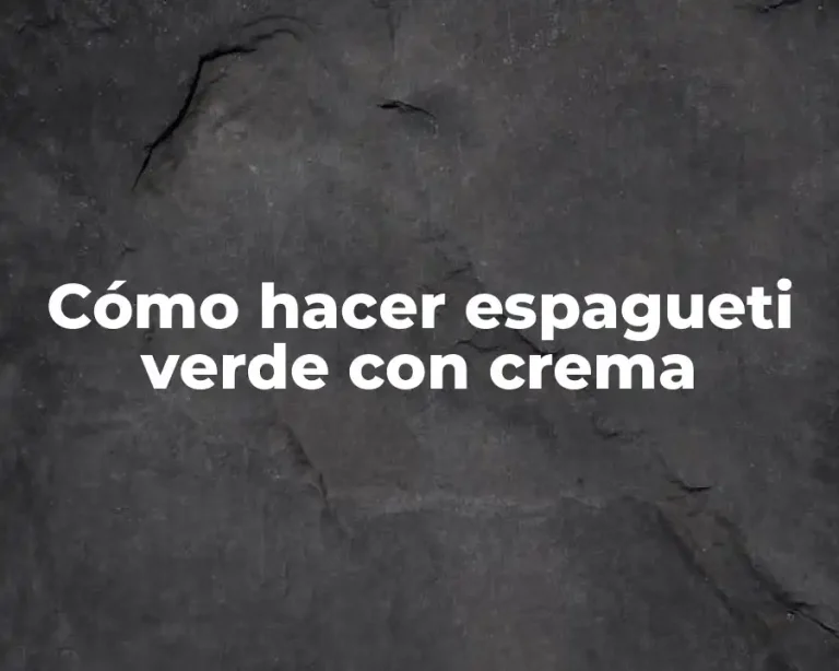 Cómo hacer espagueti verde con crema