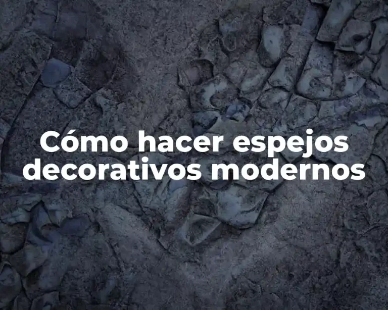 Cómo hacer espejos decorativos modernos