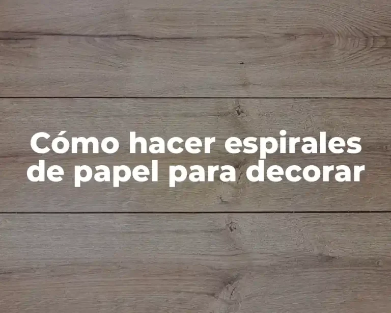 Cómo hacer espirales de papel para decorar