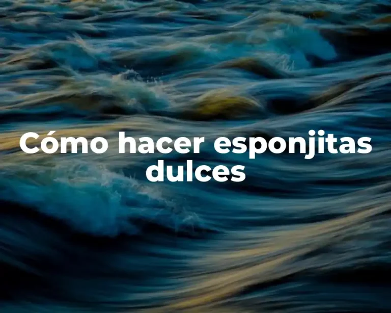 Cómo hacer esponjitas dulces