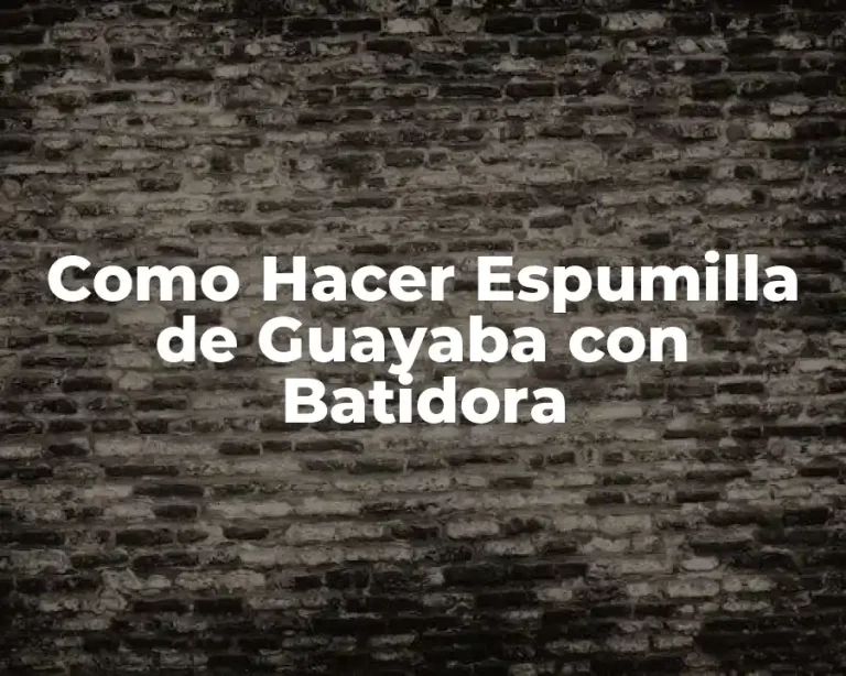 Como Hacer Espumilla de Guayaba con Batidora