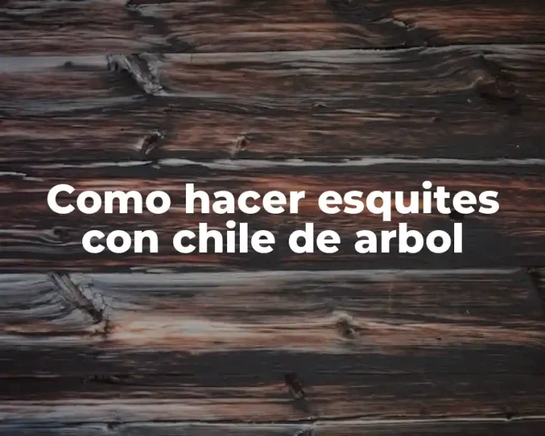 Como hacer esquites con chile de arbol