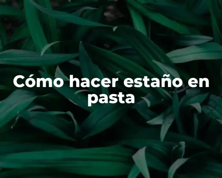 Cómo hacer estaño en pasta