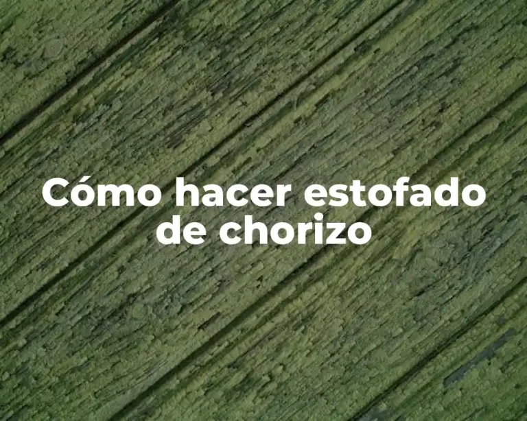 Cómo hacer estofado de chorizo