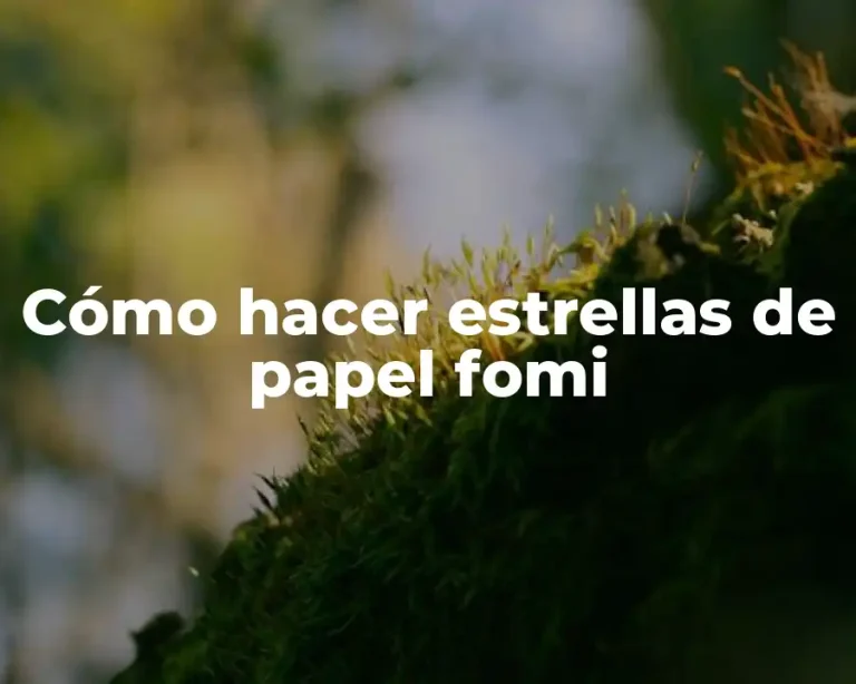 Cómo hacer estrellas de papel fomi