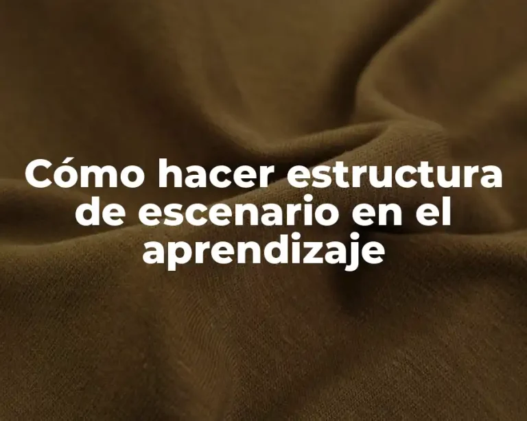 Cómo hacer estructura de escenario en el aprendizaje