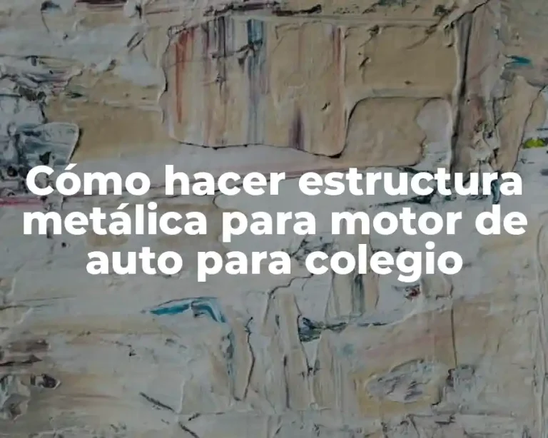 Cómo hacer estructura metálica para motor de auto para colegio