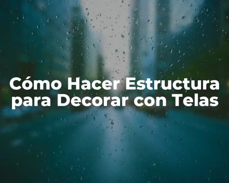 Cómo Hacer Estructura para Decorar con Telas
