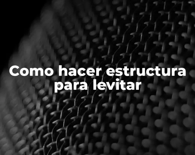Como hacer estructura para levitar