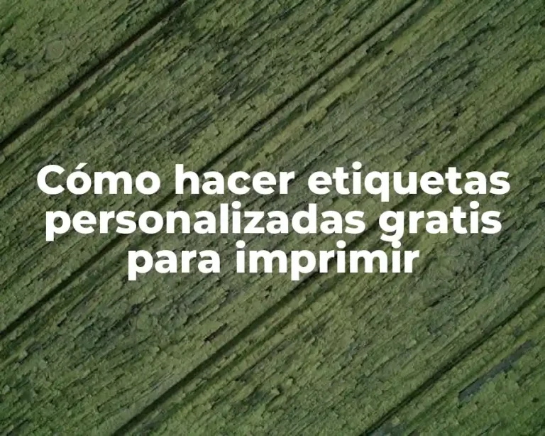 Cómo hacer etiquetas personalizadas gratis para imprimir