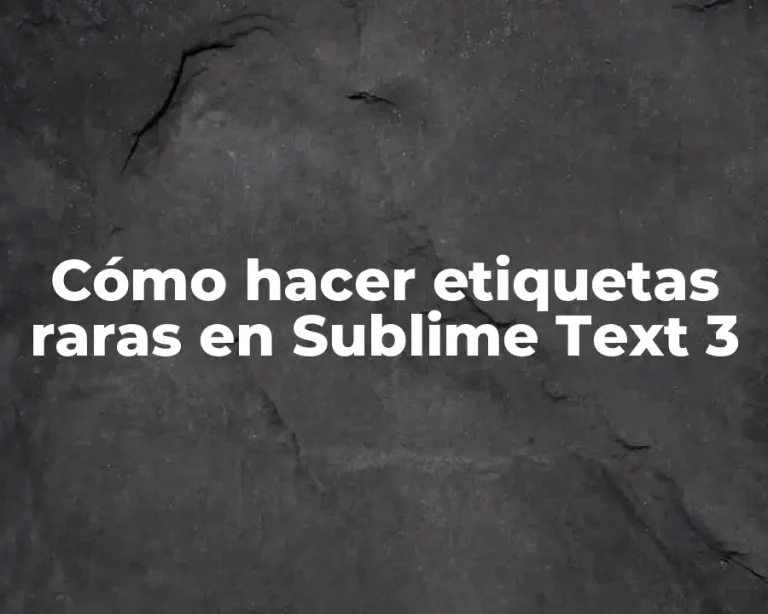 Cómo hacer etiquetas raras en Sublime Text 3