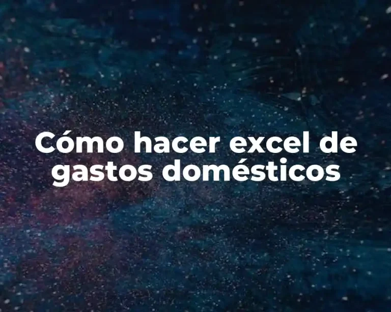 Cómo hacer excel de gastos domésticos
