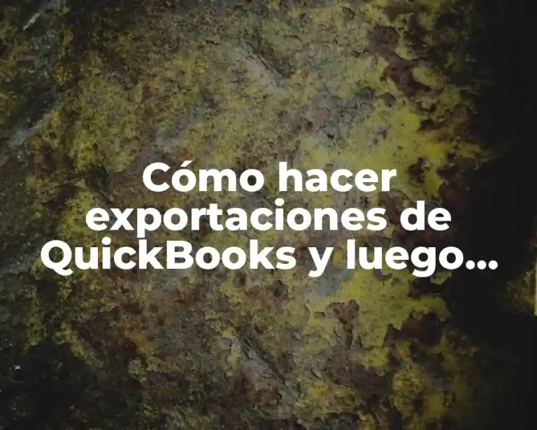 Cómo hacer exportaciones de QuickBooks y luego importar al QuickBooks
