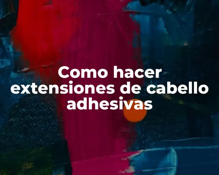 Como hacer extensiones de cabello adhesivas