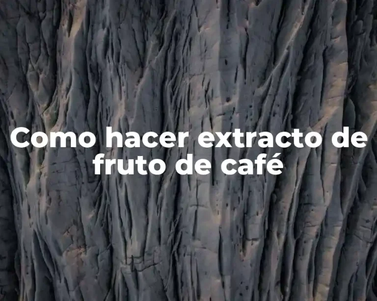 Como hacer extracto de fruto de café
