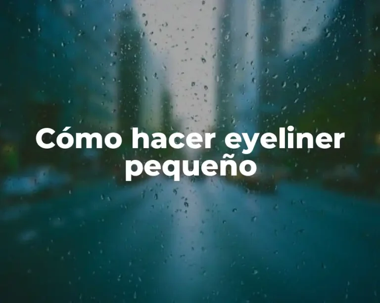 Cómo hacer eyeliner pequeño