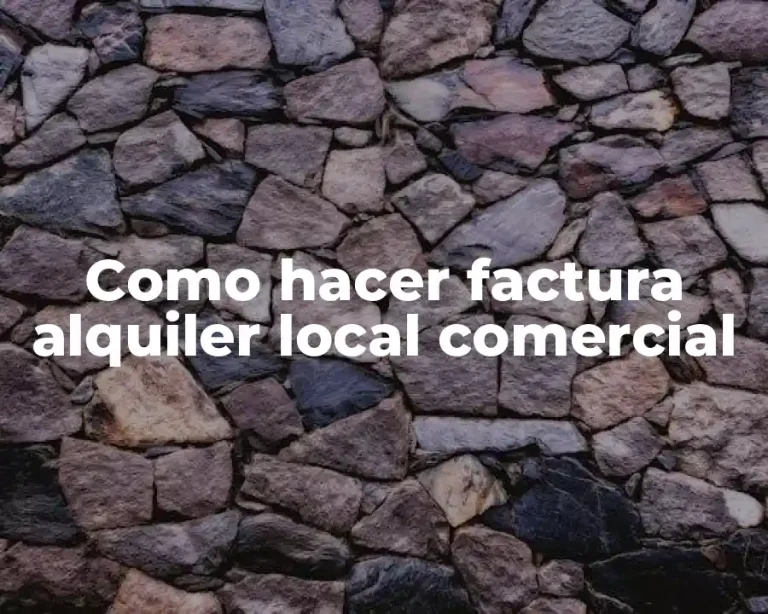 Como hacer factura alquiler local comercial
