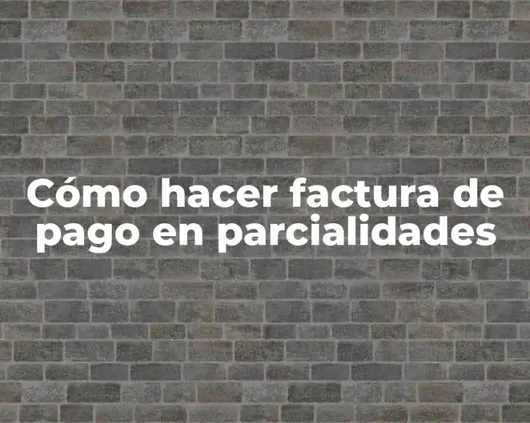 Cómo hacer factura de pago en parcialidades