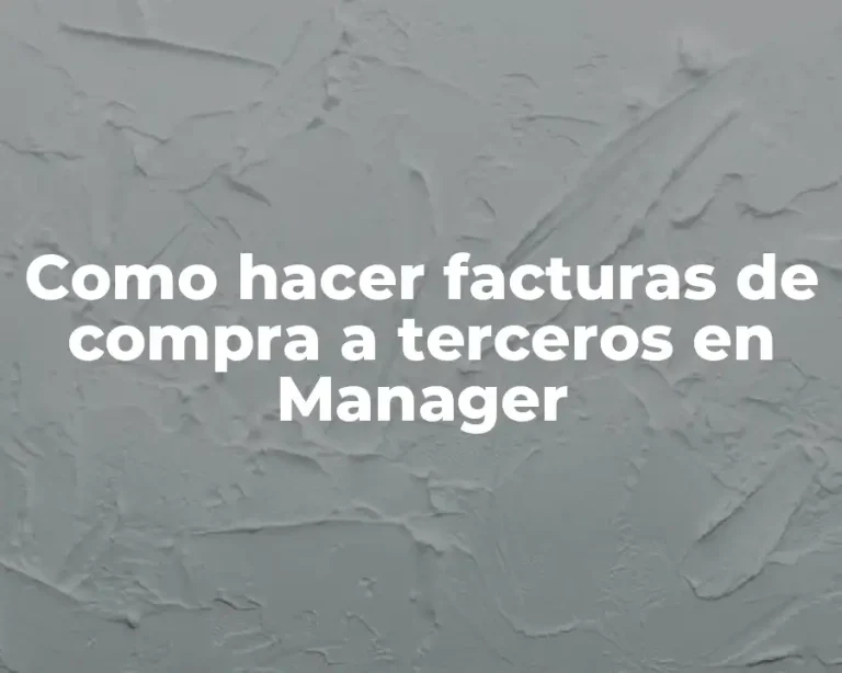 Como hacer facturas de compra a terceros en Manager