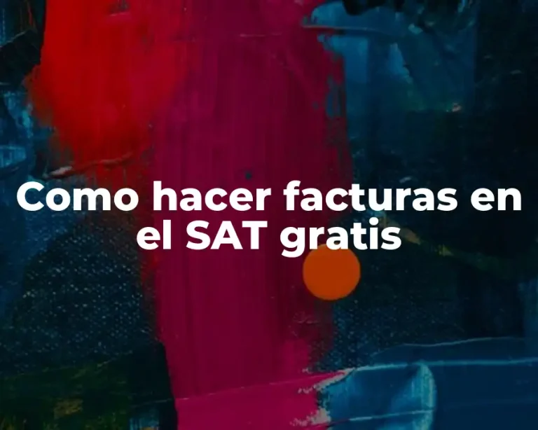 Como hacer facturas en el SAT gratis